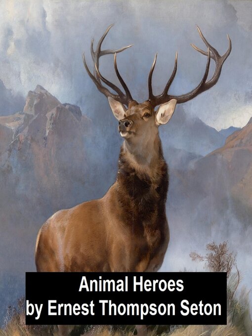 Title details for Animal Heroes by Ernest Thompson Seton - Wait list